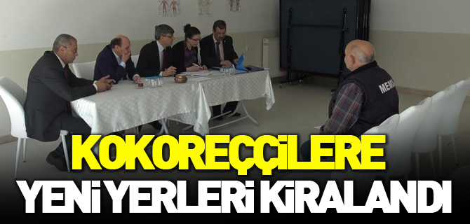 KOKOREÇÇİLERE YENİ YERLERİ KİRALANDI