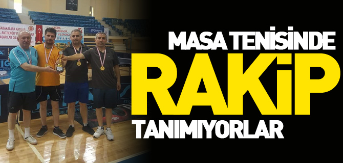 MASA TENİSİNDE RAKİP TANIMIYORLAR