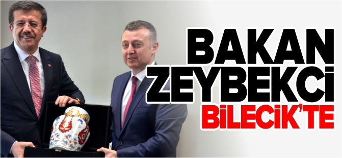 BAKAN ZEYBEKCİ BİLECİK'TE