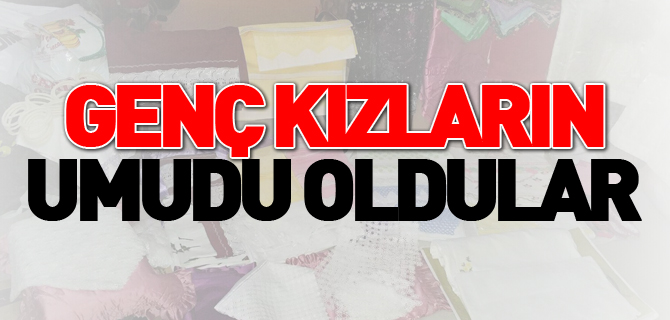 GENÇ KIZLARIN UMUDU OLDULAR