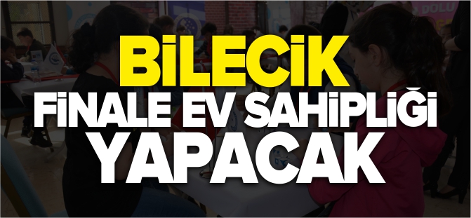 BİLECİK, FİNALE EV SAHİPLİĞİ YAPACAK