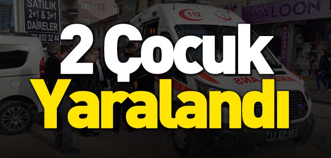 2 ÇOCUK YARALANDI