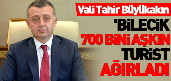 'BİLECİK 700 BİNİ AŞKIN TURİST AĞIRLADI'