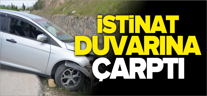 İSTİNAT DUVARINA ÇARPTI