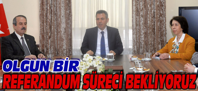 OLGUN BİR REFERANDUM SÜRECİ BEKLİYORUZ