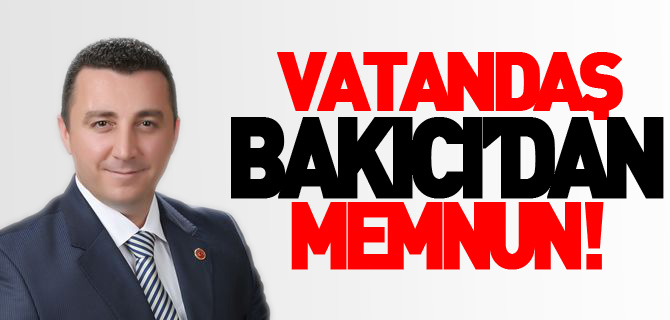 VATANDAŞ BAKICI'DAN MEMNUN!