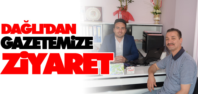 DAĞLI'DAN GAZETEMİZE ZİYARET