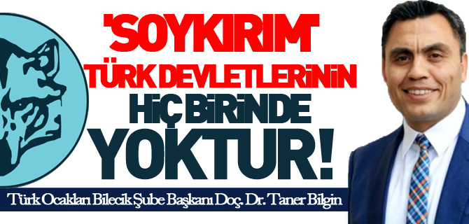 'SOYKIRIM' TÜRK DEVLETLERİNİN HİÇ BİRİNDE YOKTUR'