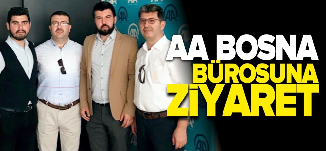 GAZETEMİZDEN BOSNA HERSEK AA BÜROSUNA ZİYARET