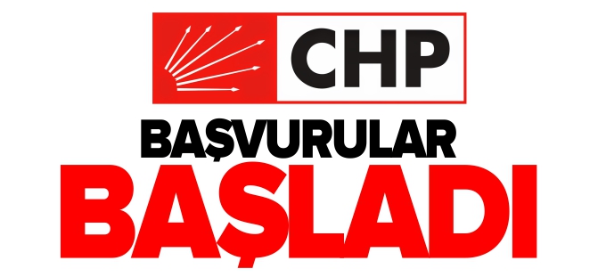 CHP’DE BAŞVURU SÜRESİ BAŞLADI