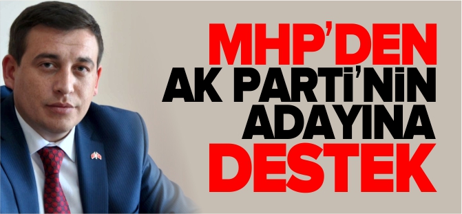 MHP'DEN AK PARTİ'NİN ADAYINA DESTEK