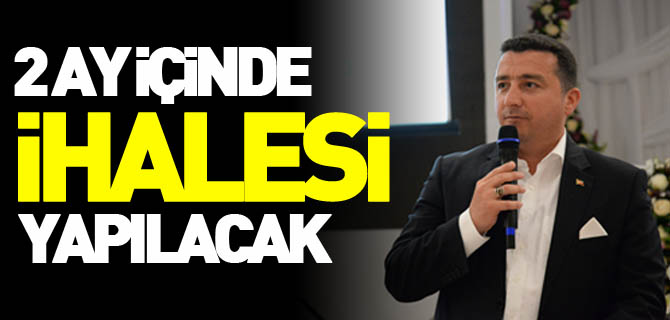 2 AY İÇİNDE İHALESİ YAPILACAK