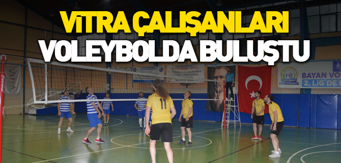 VİTRA ÇALIŞANLARI VOLEYBOLDA BULUŞTU