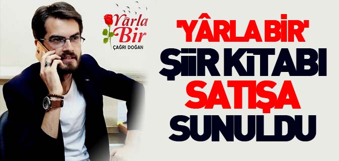 'YÂRLA BİR' ŞİİR KİTABI SATIŞA SUNULDU