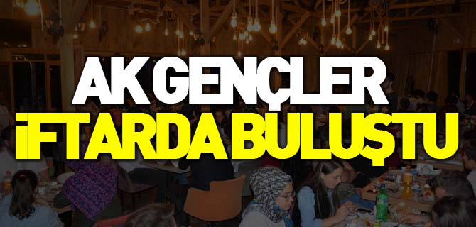 AK GENÇLER İFTARDA BULUŞTU