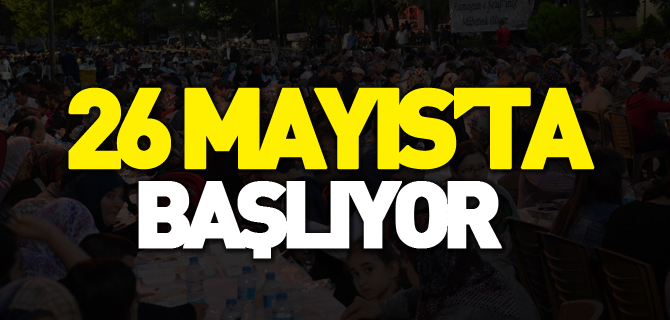 26 MAYIS’TA BAŞLIYOR