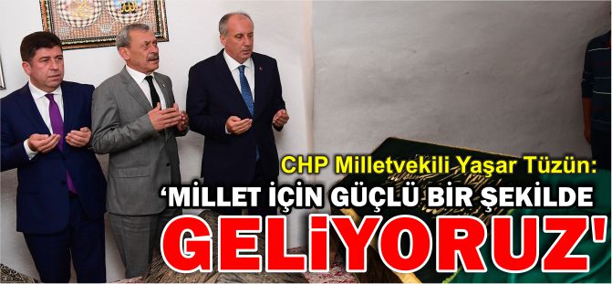 'MİLLET İÇİN GÜÇLÜ BİR ŞEKİLDE GELİYORUZ'