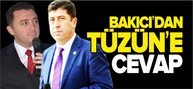 BAKICI'DAN TÜZÜN'E CEVAP