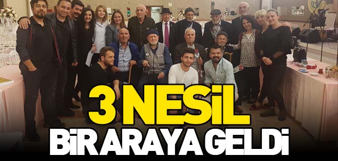 3 NESİL BİR ARAYA GELDİ