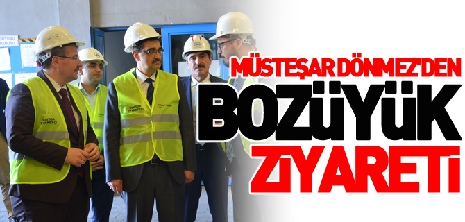 MÜSTEŞAR DÖNMEZ'DEN BOZÜYÜK ZİYARETİ