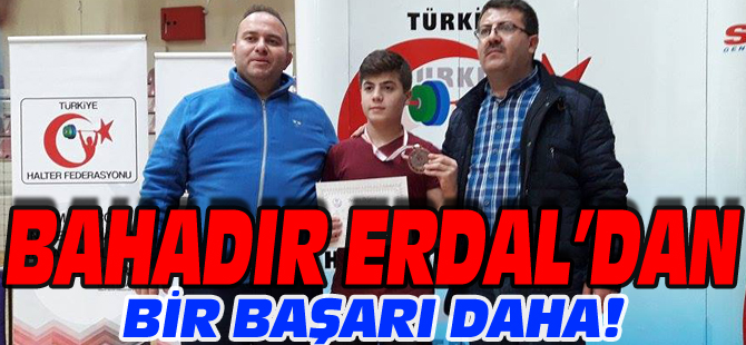 BAHADIR ERDAL'DAN BİR BAŞARI DAHA!