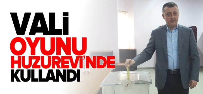 VALİ, OYUNU HUZUREVİ'NDE KULLANDI