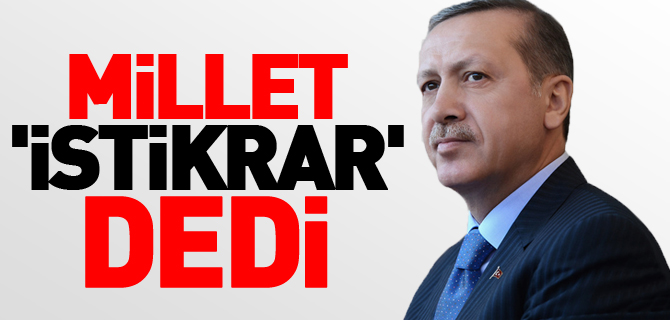 MİLLET 'İSTİKRAR' DEDİ