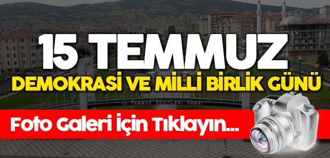 15 TEMMUZ DEMOKRASİ VE MİLLİ BİRLİK GÜNÜ