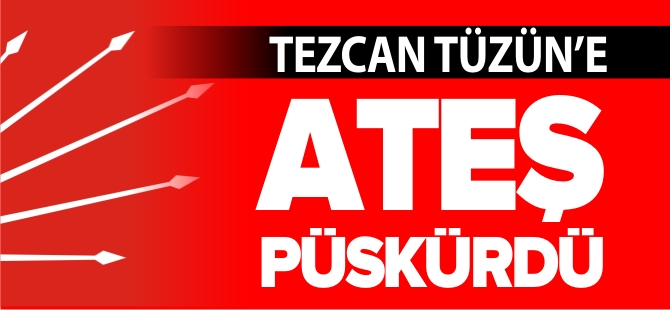 TEZCAN TÜZÜN'E ATEŞ PÜSKÜRDÜ