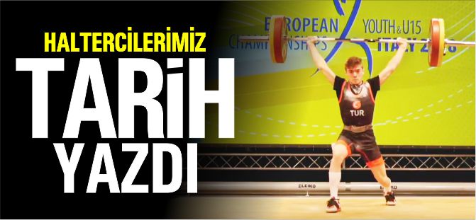 HALTERCİLERİMİZ TARİH YAZDI