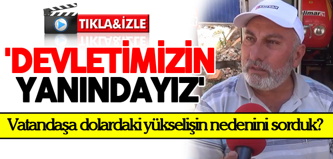 'DEVLETİMİZİN YANINDAYIZ'