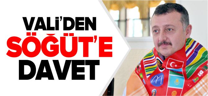 VALİ BÜYÜKAKIN'DAN SÖĞÜT'E DAVET