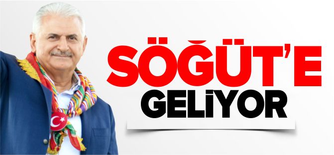 MECLİS BAŞKANI YILDIRIM SÖĞÜT'E GELİYOR