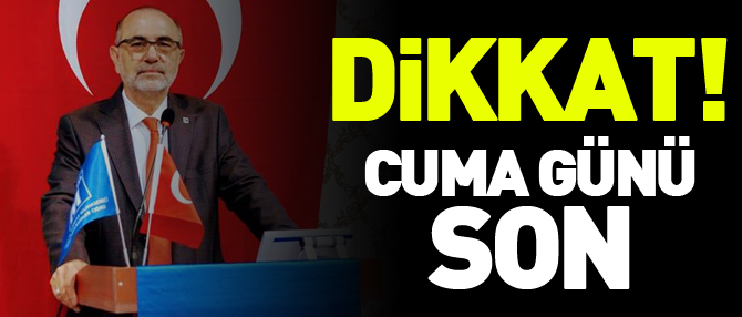 DİKKAT! CUMA GÜNÜ SON