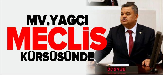 MV. YAĞCI MECLİS KÜRSÜSÜNDE