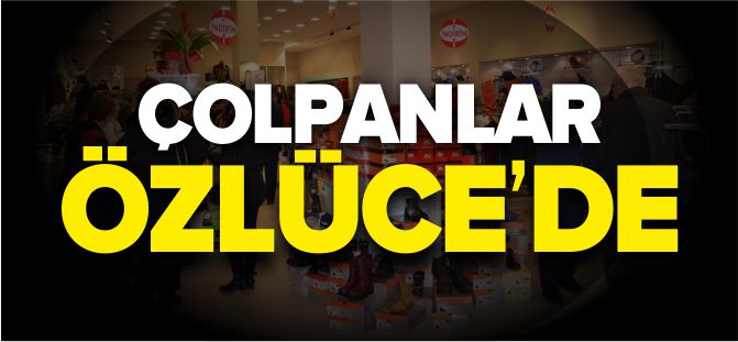 ÇOLPANLAR YATIRIMLARINA DEVAM EDİYOR