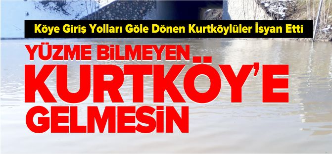 ‘YÜZME BİLMEYEN KURTKÖY’E GELMESİN’