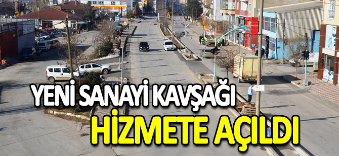 YENİ SANAYİ KAVŞAĞI HİZMETE AÇILDI