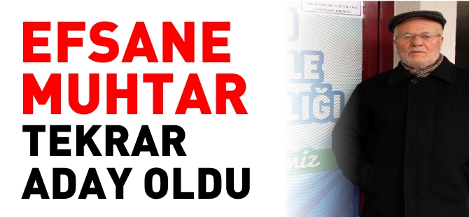 EFSANE MUHTAR TEKRAR ADAY OLDU