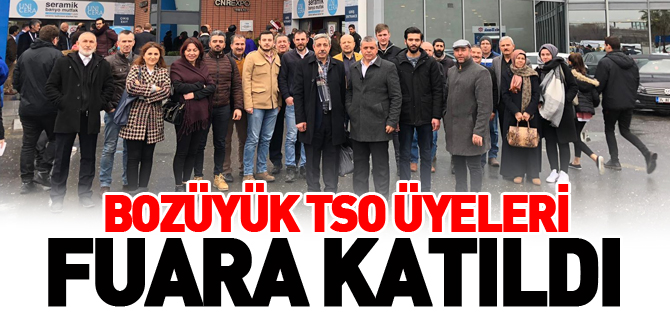 BOZÜYÜK TSO ÜYELERİ FUARA KATILDI