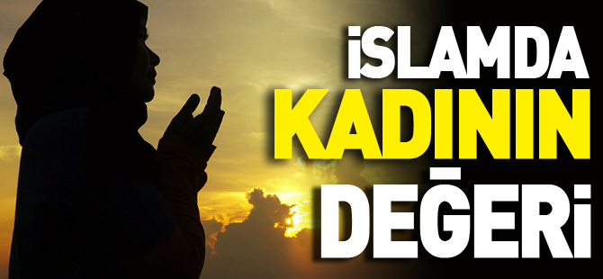 İSLAMDA KADININ DEĞERi