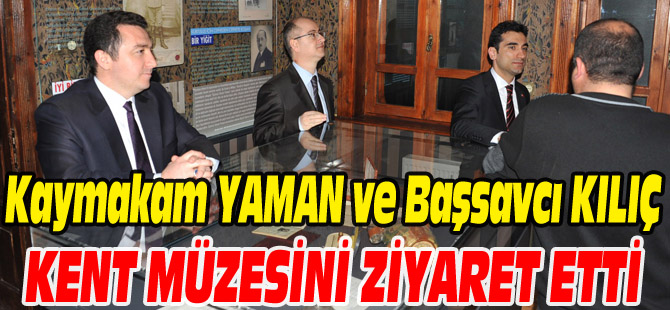 KAYMAKAM YAMAN VE BAŞSAVCI KILIÇ KENT MÜZESİNİ ZİYARET ETTİ