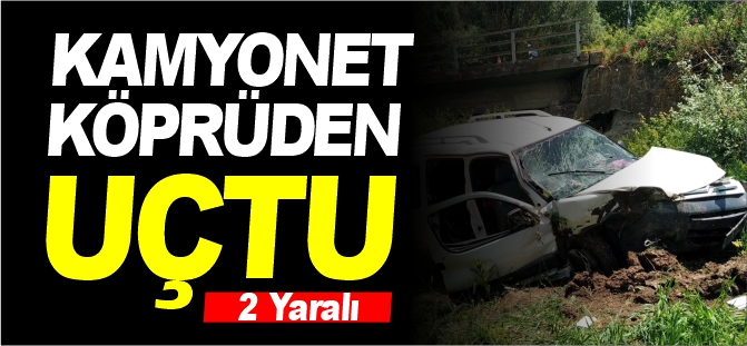 KAMYONET KÖPRÜDEN UÇTU !