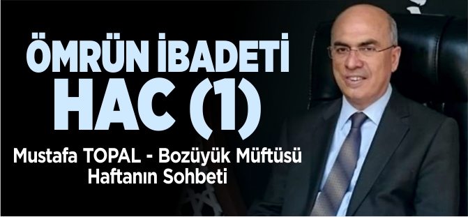 ÖMRÜN İBADETİ HAC (I)