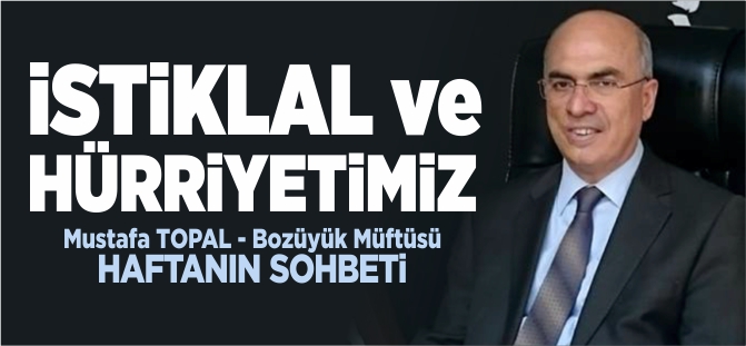 İSTİKLAL VE HÜRRİYETİMİZ