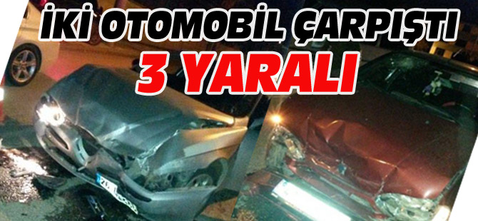 İKİ OTOMOBİL ÇARPIŞTI, 3 YARALI