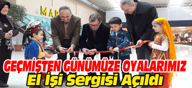 GEÇMİŞTEN GÜNÜMÜZE OYALARIMIZ EL İŞİ SERGİSİ AÇILDI