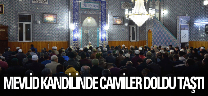 MEVLİD KANDİLİNDE CAMİLER DOLDU TAŞTI