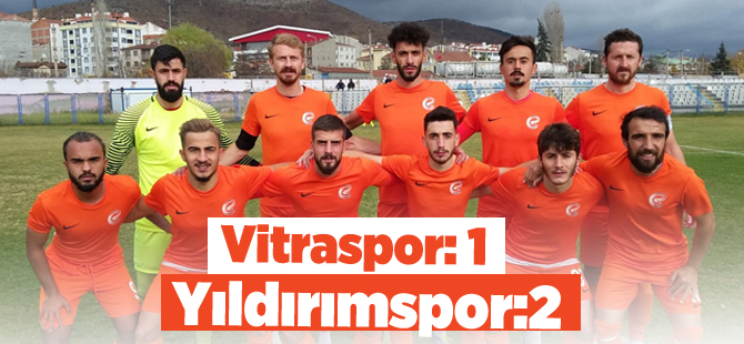 VİTRASPOR:1 YILDIRIMSPOR:2