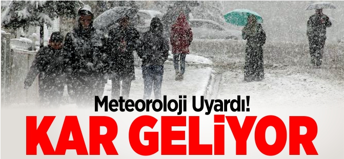 METEOROLOİ UYARDI KAR GELİYOR